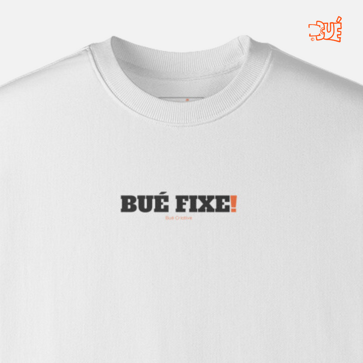 SWEARTSHIRTS "BUÉ FIXE!"