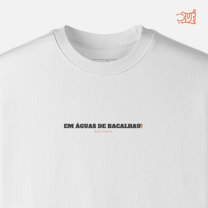 SWEARTSHIRTS "EM ÁGUAS DE BACALHAU"