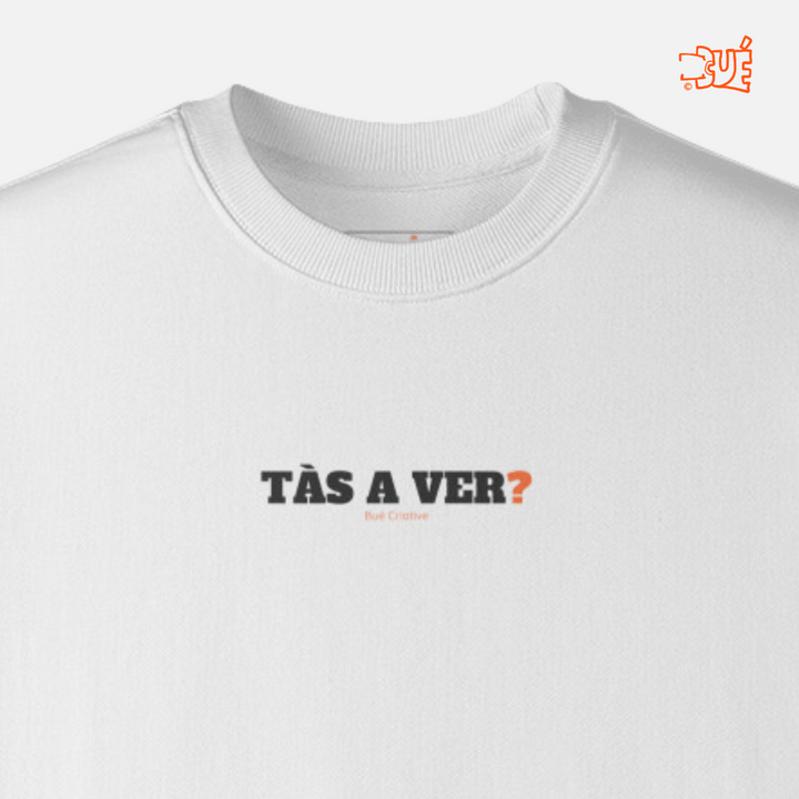 SWEARTSHIRTS "TÁS A VER?"