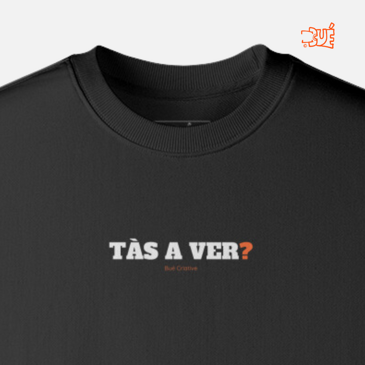 SWEARTSHIRTS "TÁS A VER?"