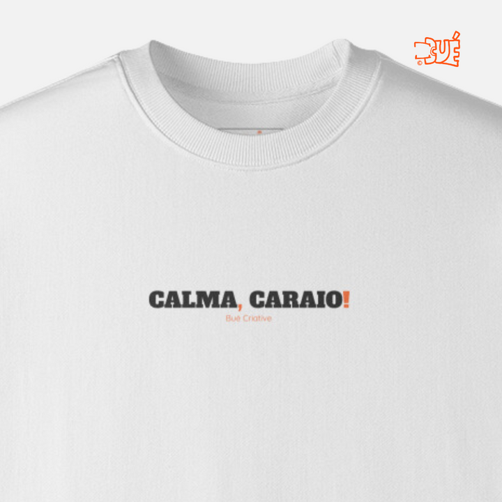 SWEARTSHIRTS "CALMA, CARAIO!"