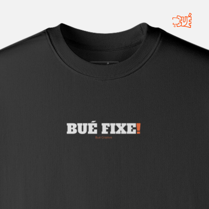 SWEARTSHIRTS "BUÉ FIXE!"