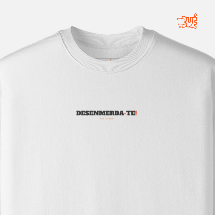 SWEARTSHIRTS "DESENMERDA-TE!"