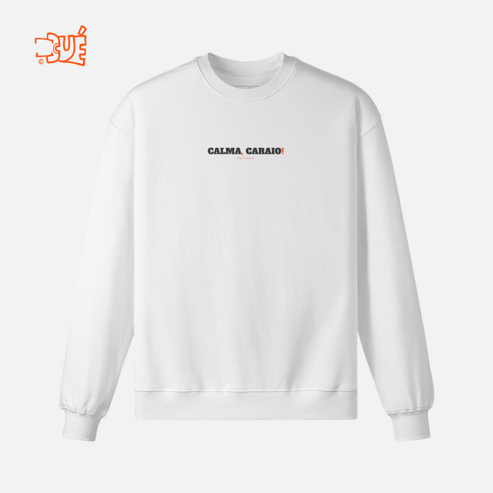 SWEARTSHIRTS "CALMA, CARAIO!"