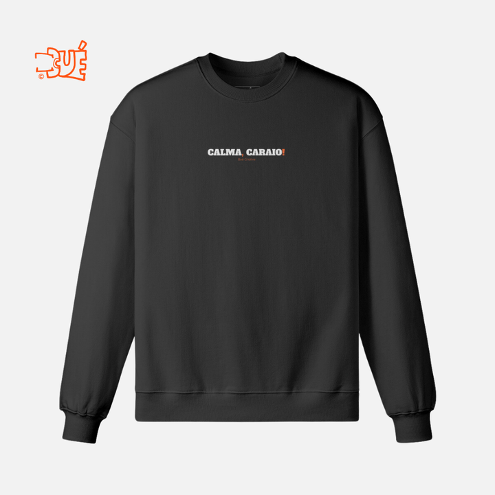 SWEARTSHIRTS "CALMA, CARAIO!"